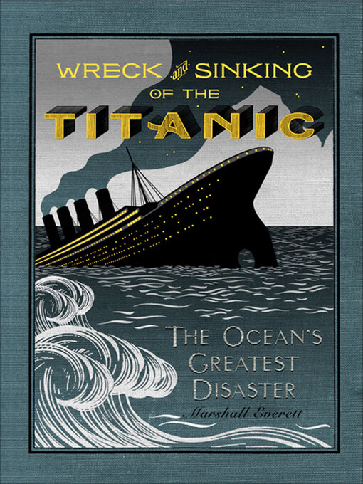 Title details for The Wreck and Sinking of the Titanic by Marshall Everett - Wait list